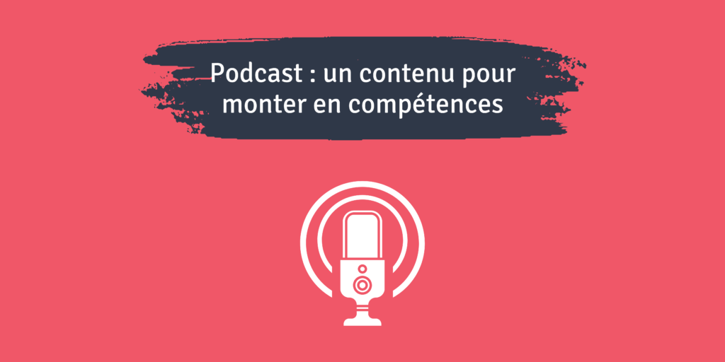 podcast monter en compétences
