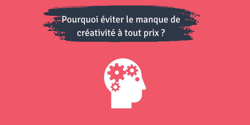 manque créativité conséquences